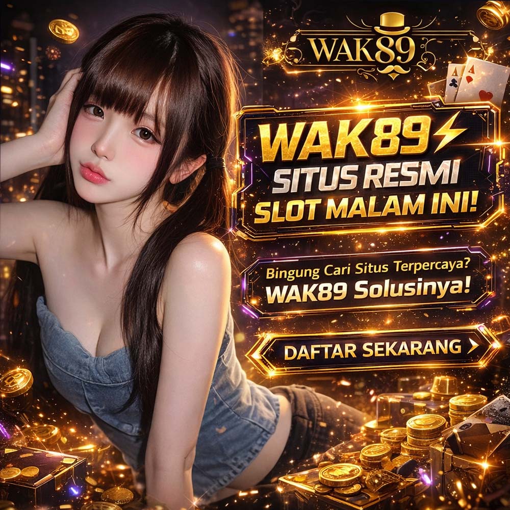 WAK89 - Link Resmi Terpercaya dengan Sistem Resmi Futuristis